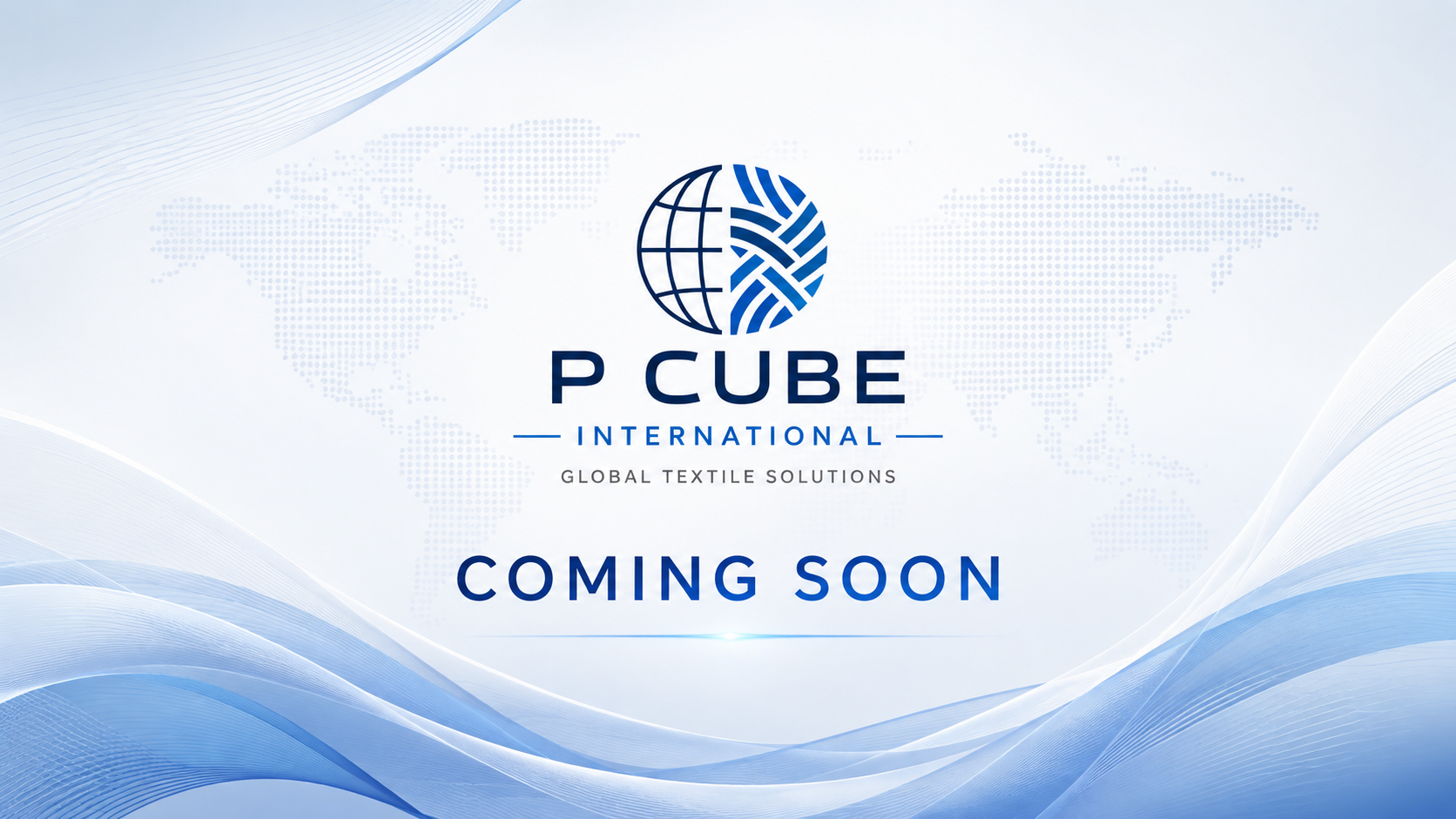 P CUBE International - Global Textile Solutions - Coming Soon